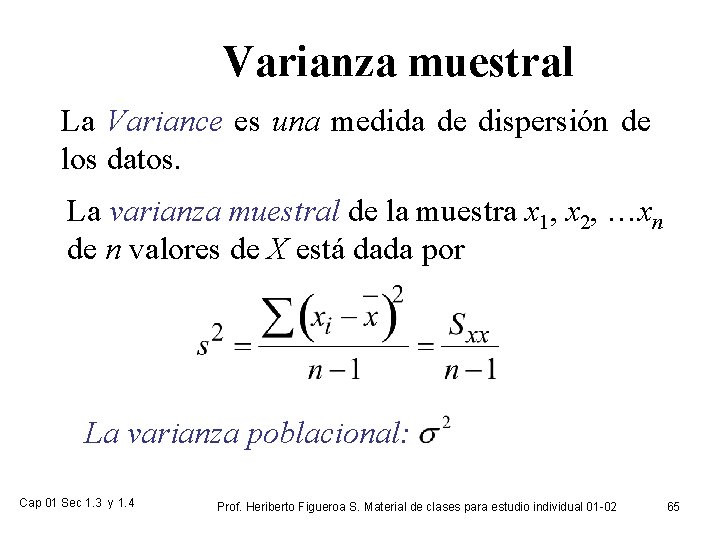 Varianza muestral La Variance es una medida de dispersión de los datos. La varianza