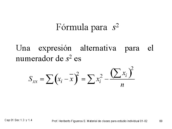 Fórmula para s 2 Una expresión alternativa para el numerador de s 2 es