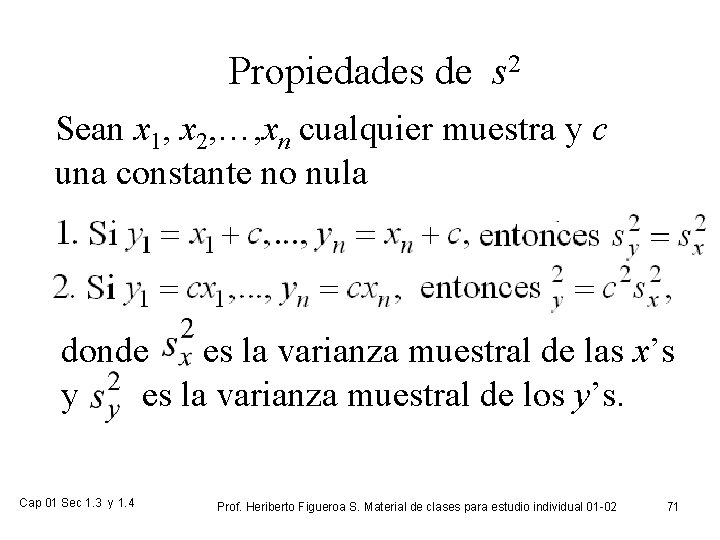 Propiedades de s 2 Sean x 1, x 2, …, xn cualquier muestra y