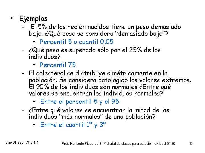  • Ejemplos El 5% de los recién nacidos tiene un peso demasiado bajo.