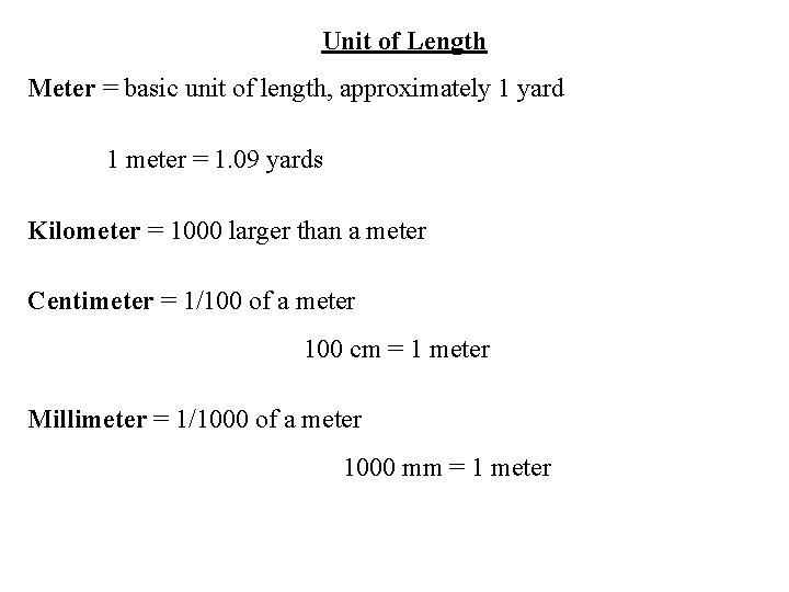 Unit of Length Meter = basic unit of length, approximately 1 yard 1 meter