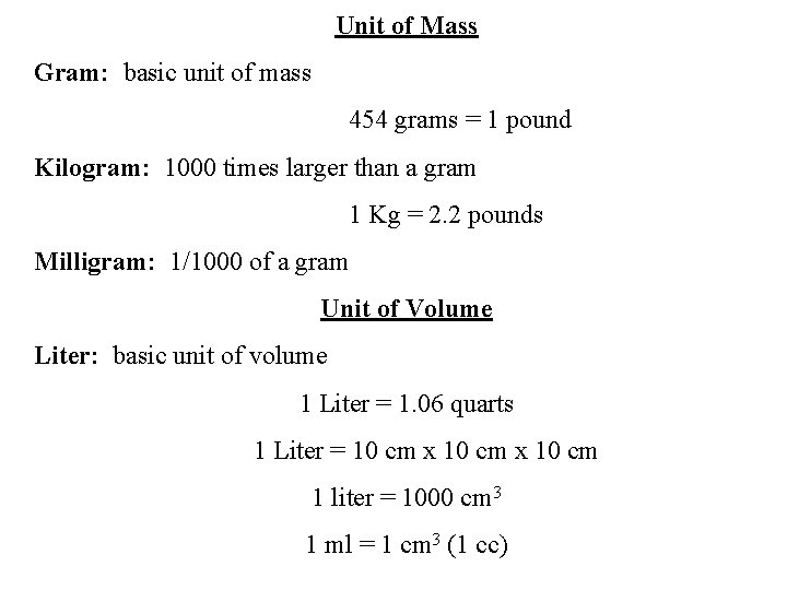 Unit of Mass Gram: basic unit of mass 454 grams = 1 pound Kilogram: