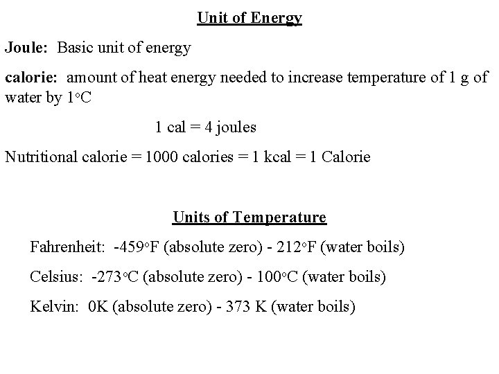 Unit of Energy Joule: Basic unit of energy calorie: amount of heat energy needed Unit of Energy Joule: Basic unit of energy calorie: amount of heat energy needed