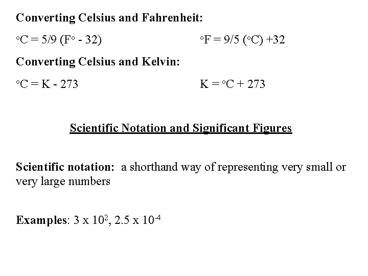 Converting Celsius and Fahrenheit: o. C = 5/9 (Fo - 32) o. F = Converting Celsius and Fahrenheit: o. C = 5/9 (Fo - 32) o. F =