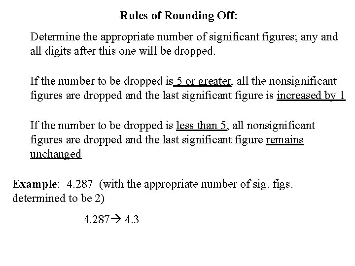 Rules of Rounding Off: Determine the appropriate number of significant figures; any and all