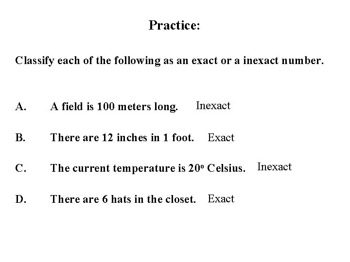 Practice: Classify each of the following as an exact or a inexact number. Inexact