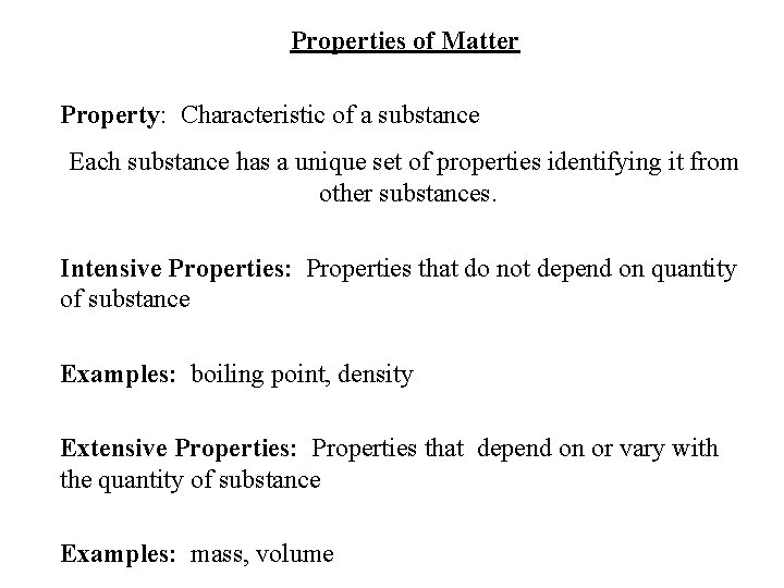 Properties of Matter Property: Characteristic of a substance Each substance has a unique set