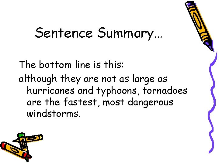 Sentence Summary… The bottom line is this: although they are not as large as