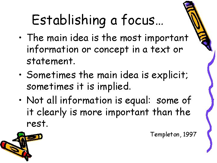 Establishing a focus… • The main idea is the most important information or concept