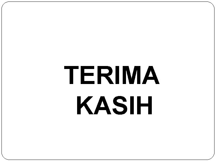 TERIMA KASIH 