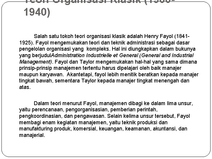 Teori Organisasi Klasik (19001940) Salah satu tokoh teori organisasi klasik adalah Henry Fayol (18411925).