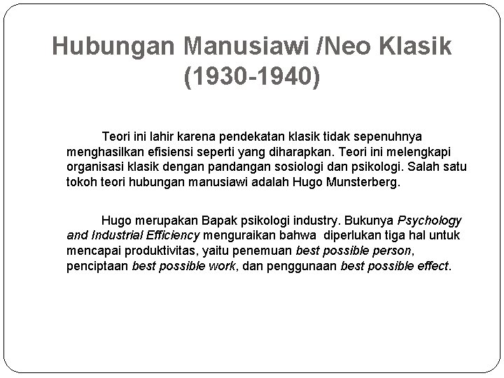 Hubungan Manusiawi /Neo Klasik (1930 -1940) Teori ini lahir karena pendekatan klasik tidak sepenuhnya