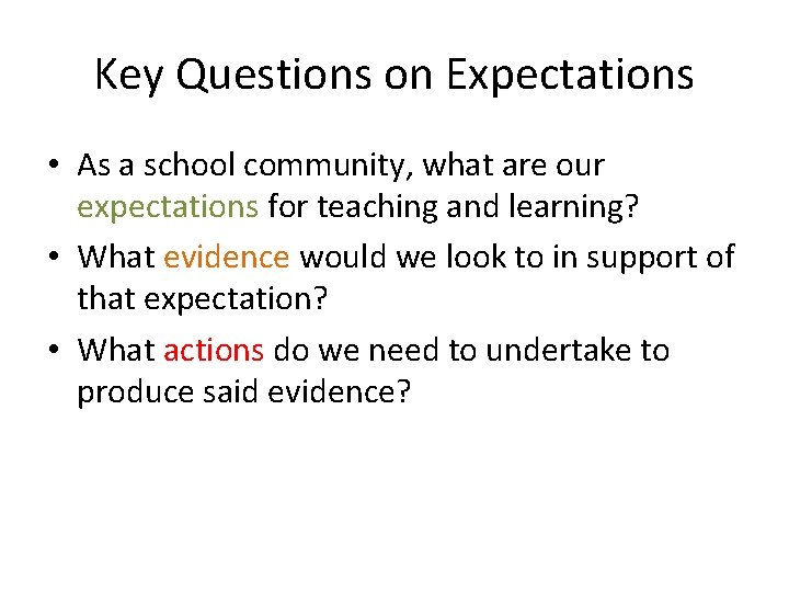 Key Questions on Expectations • As a school community, what are our expectations for