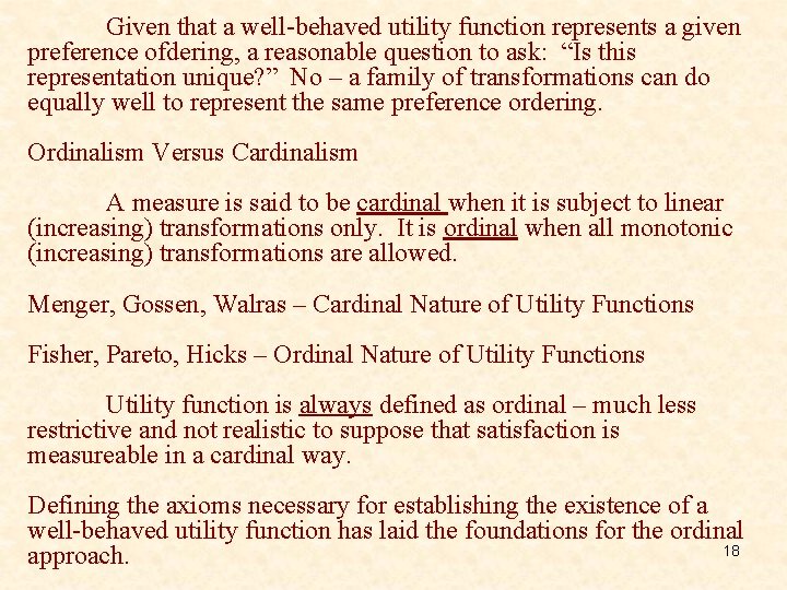 Given that a well-behaved utility function represents a given preference ofdering, a reasonable question