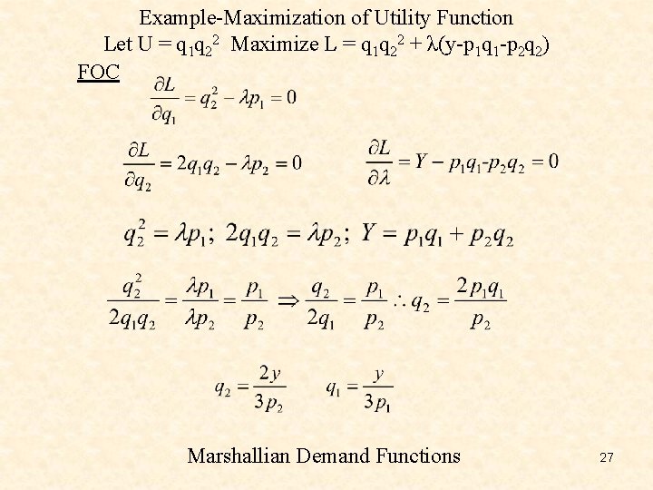 Example-Maximization of Utility Function Let U = q 1 q 22 Maximize L =
