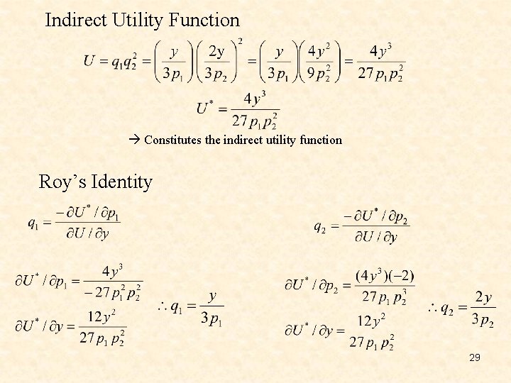 Indirect Utility Function Constitutes the indirect utility function Roy’s Identity 29 