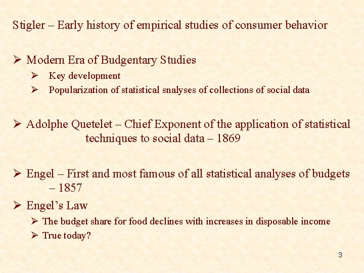 Stigler – Early history of empirical studies of consumer behavior Ø Modern Era of