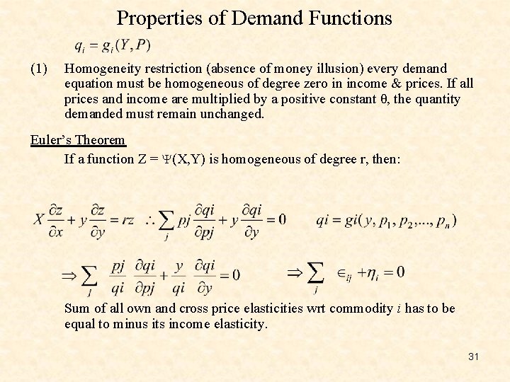 Properties of Demand Functions (1) Homogeneity restriction (absence of money illusion) every demand equation