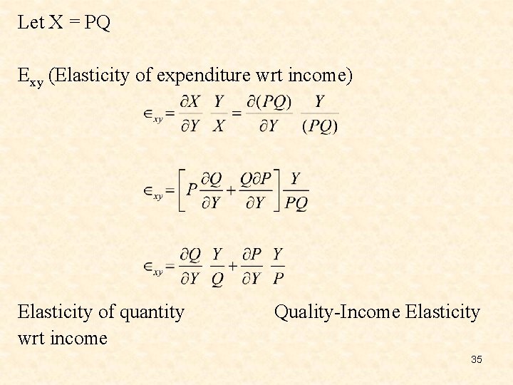Let X = PQ Exy (Elasticity of expenditure wrt income) Elasticity of quantity wrt