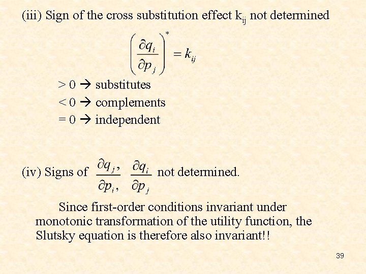 (iii) Sign of the cross substitution effect kij not determined > 0 substitutes <