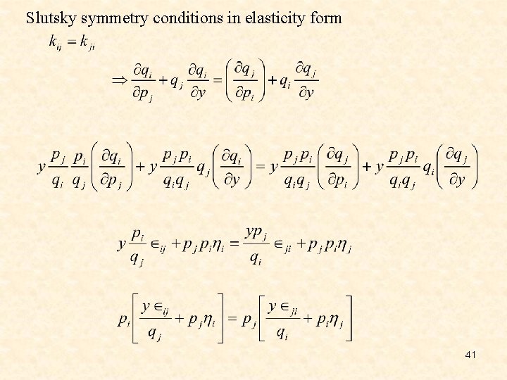 Slutsky symmetry conditions in elasticity form 41 
