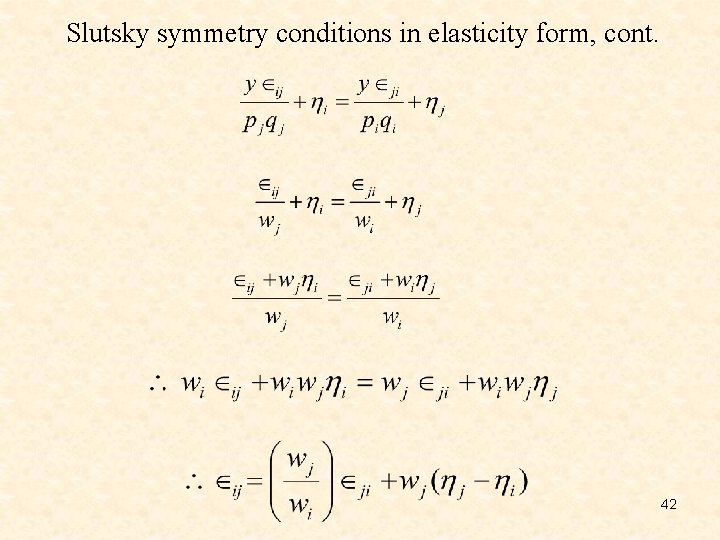 Slutsky symmetry conditions in elasticity form, cont. 42 