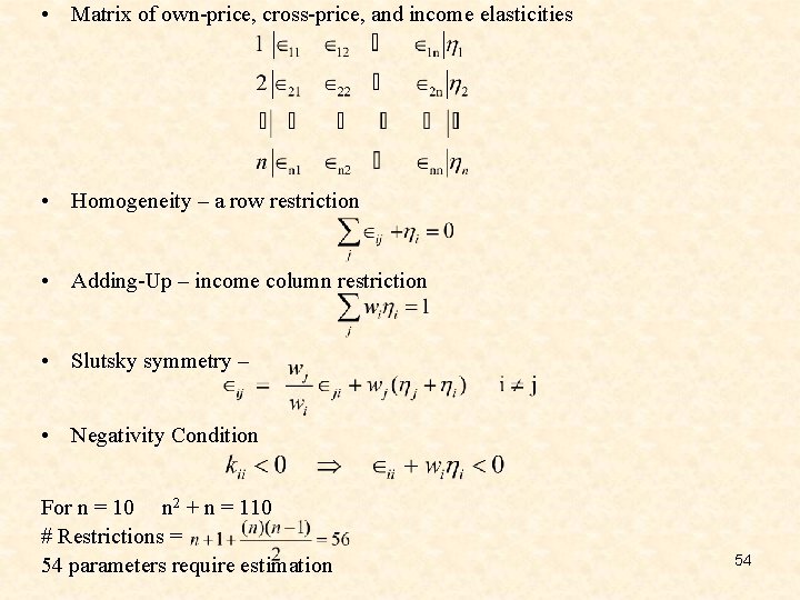  • Matrix of own-price, cross-price, and income elasticities • Homogeneity – a row