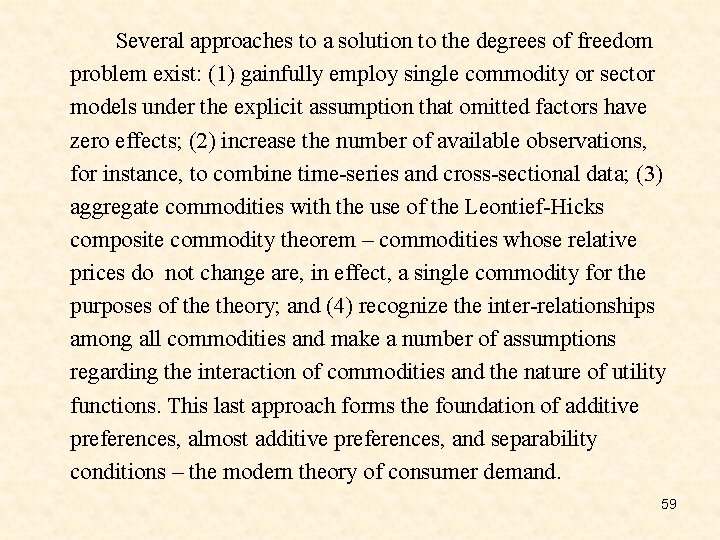 Several approaches to a solution to the degrees of freedom problem exist: (1) gainfully