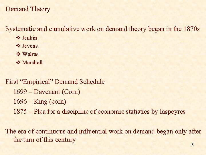 Demand Theory Systematic and cumulative work on demand theory began in the 1870 s
