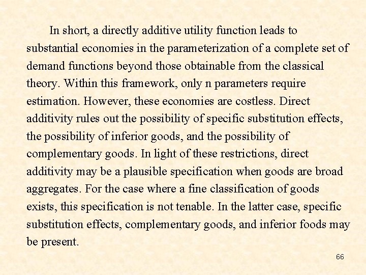 In short, a directly additive utility function leads to substantial economies in the parameterization