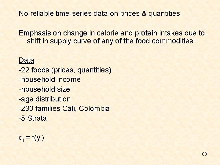 No reliable time-series data on prices & quantities Emphasis on change in calorie and
