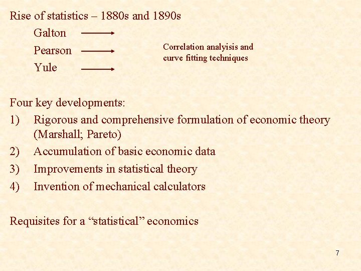 Rise of statistics – 1880 s and 1890 s Galton Correlation analyisis and Pearson