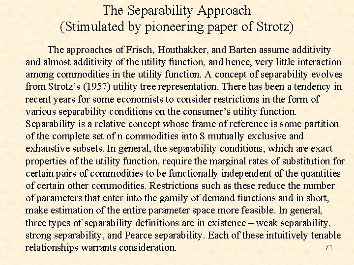 The Separability Approach (Stimulated by pioneering paper of Strotz) The approaches of Frisch, Houthakker,