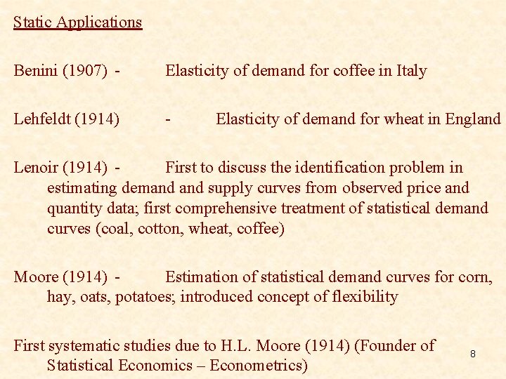 Static Applications Benini (1907) - Elasticity of demand for coffee in Italy Lehfeldt (1914)
