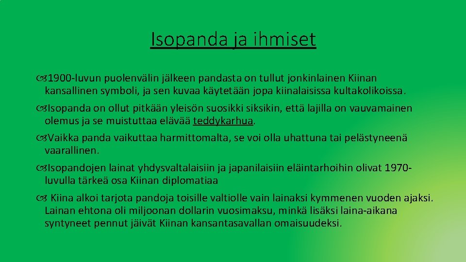 Isopanda ja ihmiset 1900 -luvun puolenvälin jälkeen pandasta on tullut jonkinlainen Kiinan kansallinen symboli, Isopanda ja ihmiset 1900 -luvun puolenvälin jälkeen pandasta on tullut jonkinlainen Kiinan kansallinen symboli,