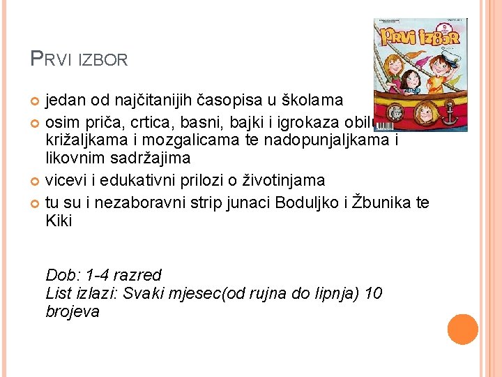 PRVI IZBOR jedan od najčitanijih časopisa u školama osim priča, crtica, basni, bajki i