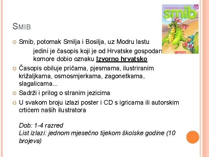 SMIB Smib, potomak Smilja i Bosilja, uz Modru lastu jedini je časopis koji je