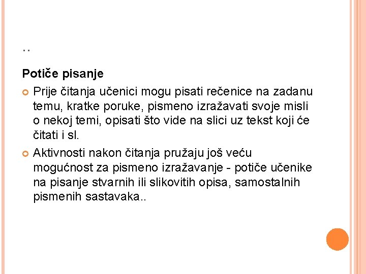 . . Potiče pisanje Prije čitanja učenici mogu pisati rečenice na zadanu temu, kratke