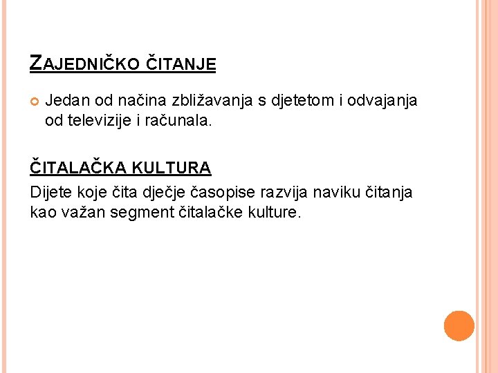 ZAJEDNIČKO ČITANJE Jedan od načina zbližavanja s djetetom i odvajanja od televizije i računala.