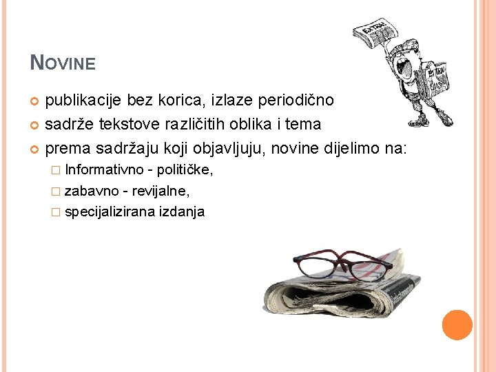 NOVINE publikacije bez korica, izlaze periodično sadrže tekstove različitih oblika i tema prema sadržaju