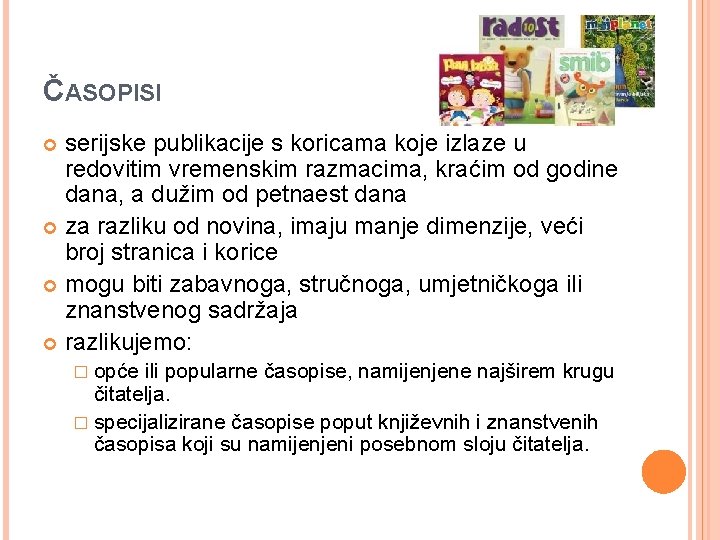 ČASOPISI serijske publikacije s koricama koje izlaze u redovitim vremenskim razmacima, kraćim od godine