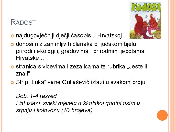 RADOST najdugovječniji dječji časopis u Hrvatskoj donosi niz zanimljivih članaka o ljudskom tijelu, prirodi