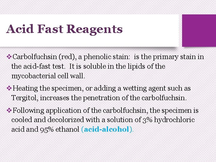 Acid Fast Reagents v. Carbolfuchsin (red), a phenolic stain: is the primary stain in