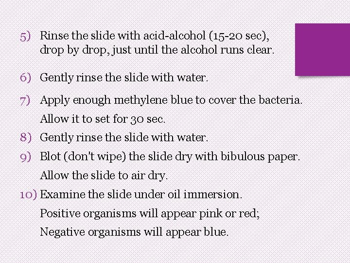 5) Rinse the slide with acid-alcohol (15 -20 sec), drop by drop, just until