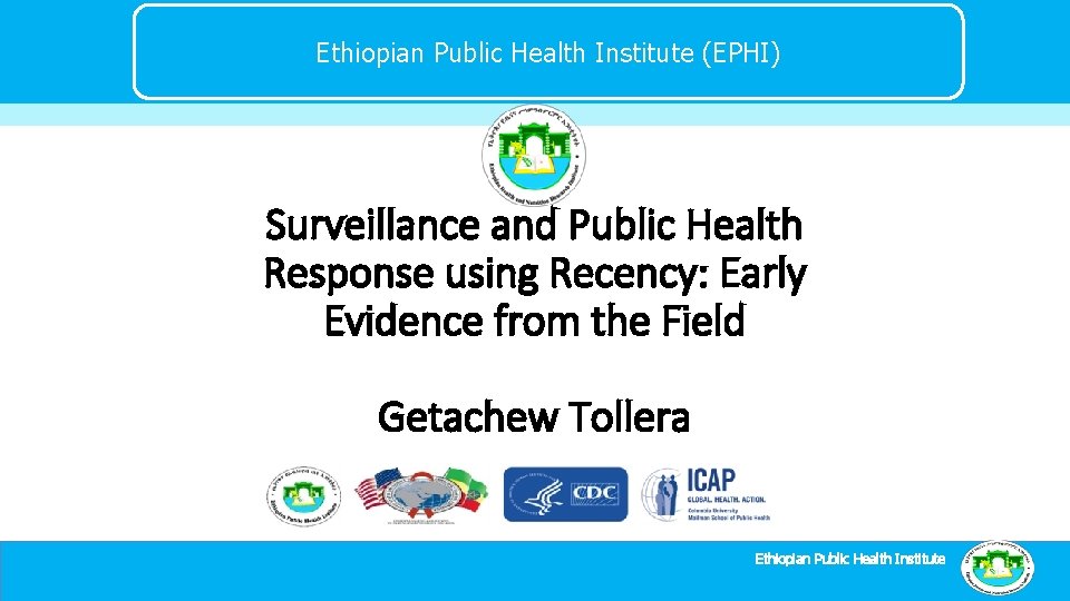 Ethiopian Public Health Institute (EPHI) Surveillance and Public Health Response using Recency: Early Evidence