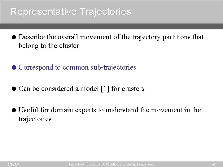 Representative Trajectories = Describe the overall movement of the trajectory partitions that belong to