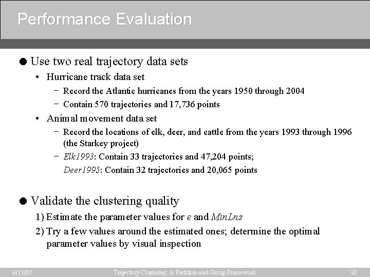 Performance Evaluation = Use two real trajectory data sets • Hurricane track data set