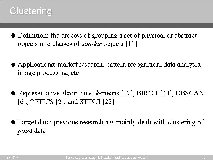 Clustering = Definition: the process of grouping a set of physical or abstract objects