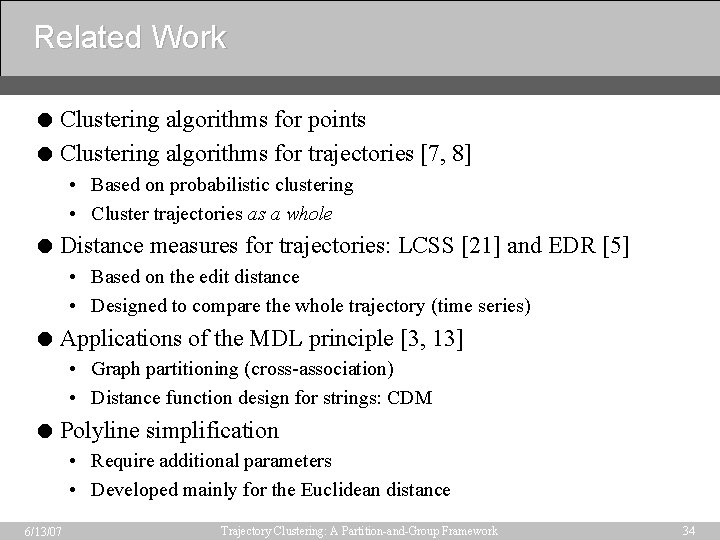 Related Work = Clustering algorithms for points = Clustering algorithms for trajectories [7, 8]