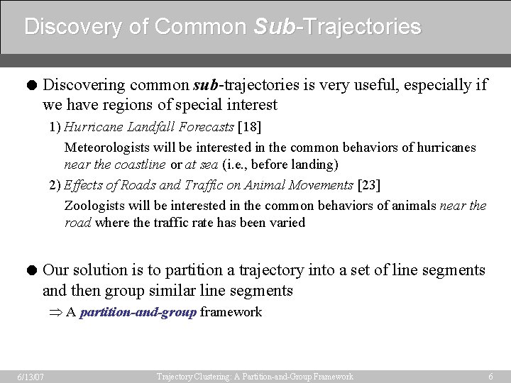 Discovery of Common Sub-Trajectories = Discovering common sub-trajectories is very useful, especially if we